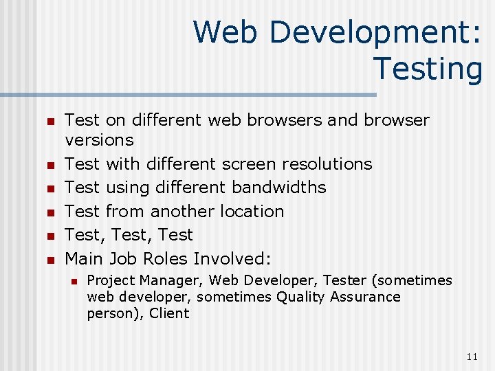 Web Development: Testing n n n Test on different web browsers and browser versions