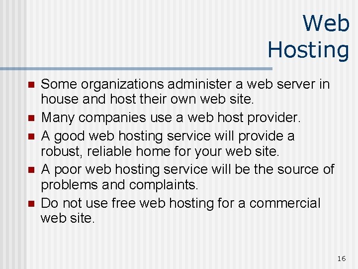 Web Hosting n n n Some organizations administer a web server in house and