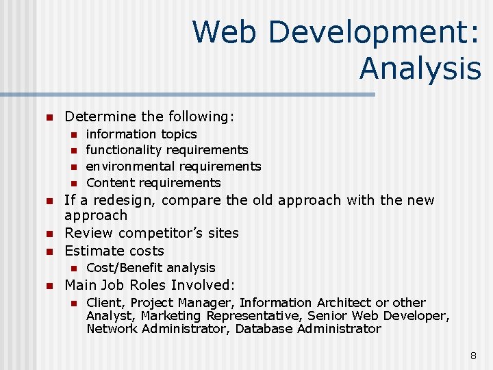 Web Development: Analysis n Determine the following: n n n n If a redesign,