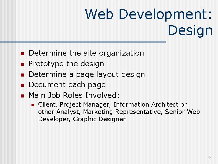 Web Development: Design n n Determine the site organization Prototype the design Determine a
