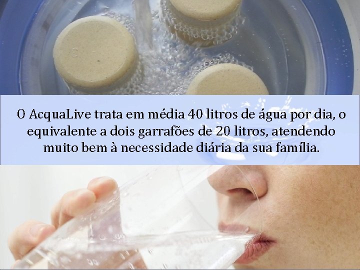 O Acqua. Live trata em média 40 litros de água por dia, o equivalente