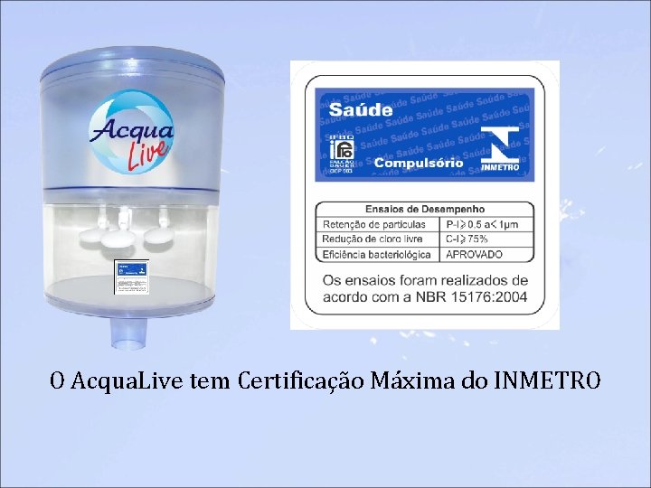 O Acqua. Live tem Certificação Máxima do INMETRO 