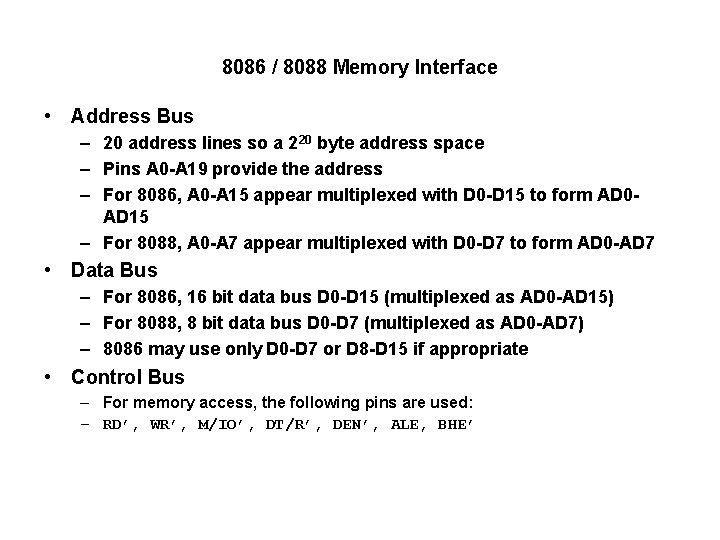 8086 / 8088 Memory Interface • Address Bus – 20 address lines so a