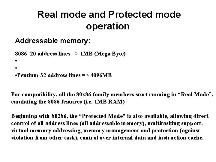 Real mode and Protected mode operation Addressable memory: 8086 20 address lines => 1