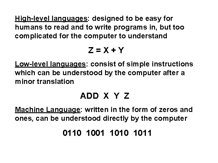 High-level languages: designed to be easy for humans to read and to write programs High-level languages: designed to be easy for humans to read and to write programs