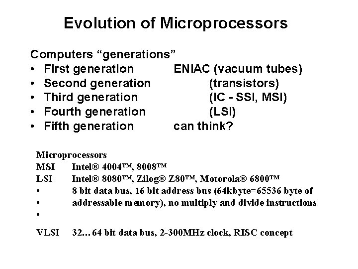 Evolution of Microprocessors Computers “generations” • First generation ENIAC (vacuum tubes) • Second generation