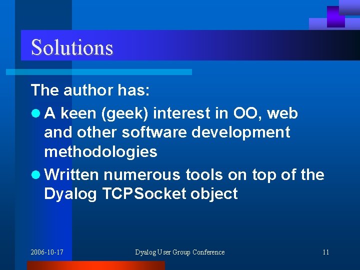 Solutions The author has: l A keen (geek) interest in OO, web and other