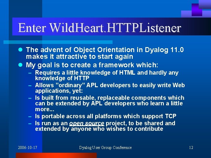 Enter Wild. Heart. HTTPListener l The advent of Object Orientation in Dyalog 11. 0