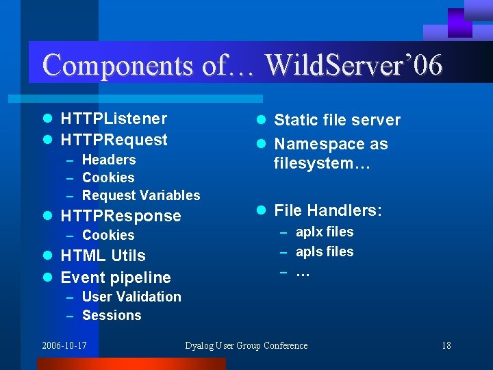 Components of… Wild. Server’ 06 l HTTPListener l HTTPRequest l Static file server –