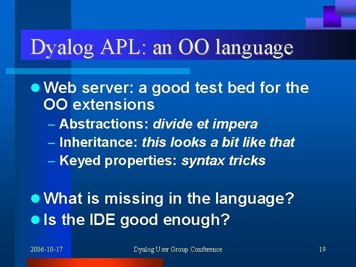 Dyalog APL: an OO language l Web server: a good test bed for the