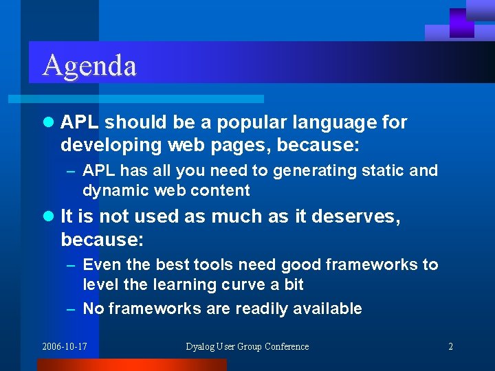 Agenda l APL should be a popular language for developing web pages, because: –