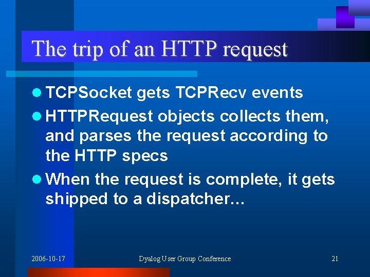 The trip of an HTTP request l TCPSocket gets TCPRecv events l HTTPRequest objects