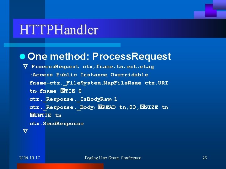 HTTPHandler l One method: Process. Request ∇ Process. Request ctx; fname; tn; ext; etag