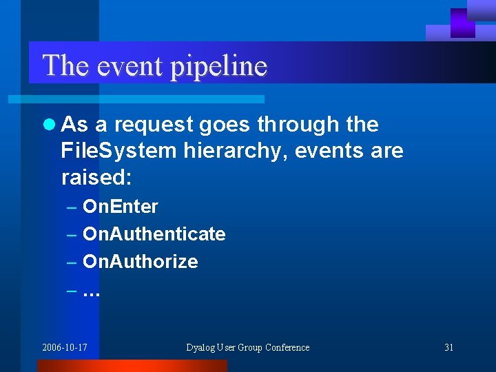 The event pipeline l As a request goes through the File. System hierarchy, events