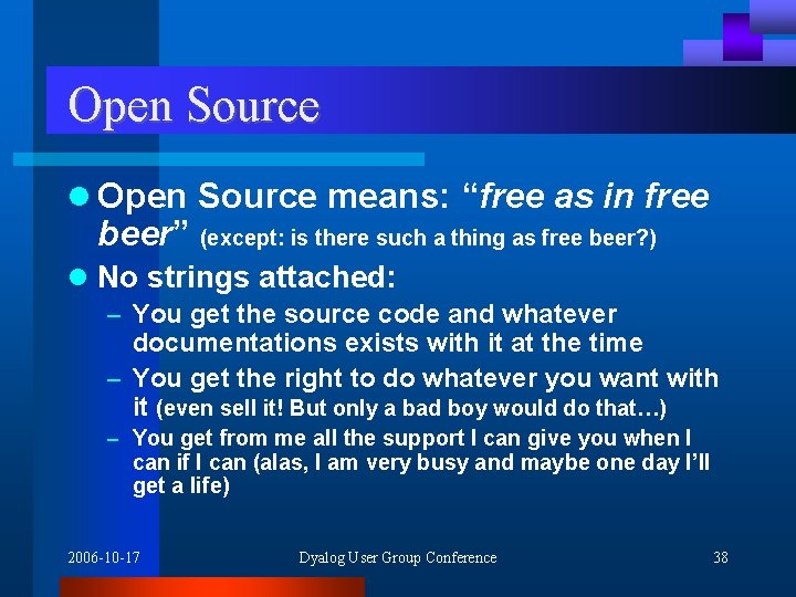 Open Source l Open Source means: “free as in free beer” (except: is there