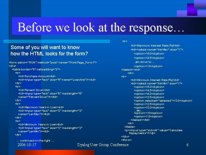 Before we look at the response… <tr> Some of you will want to know