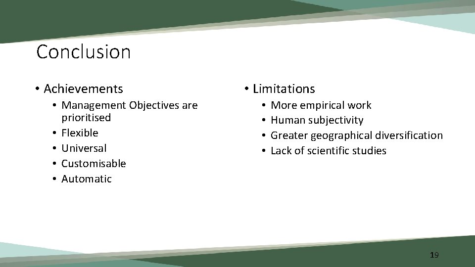 Conclusion • Achievements • Management Objectives are prioritised • Flexible • Universal • Customisable