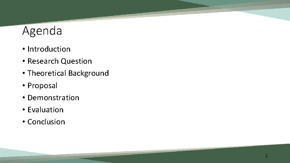 Agenda • Introduction • Research Question • Theoretical Background • Proposal • Demonstration •