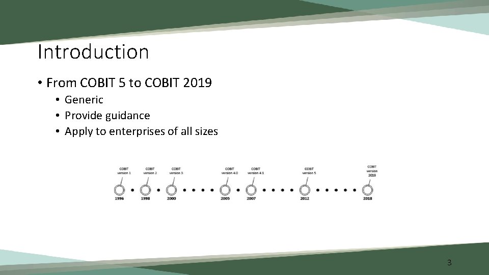 Introduction • From COBIT 5 to COBIT 2019 • Generic • Provide guidance •