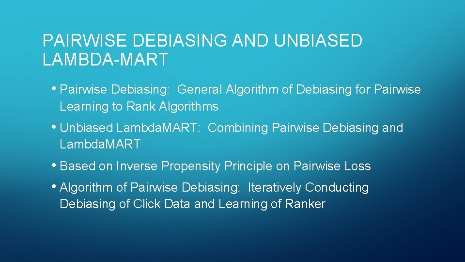 PAIRWISE DEBIASING AND UNBIASED LAMBDA-MART • Pairwise Debiasing: General Algorithm of Debiasing for Pairwise