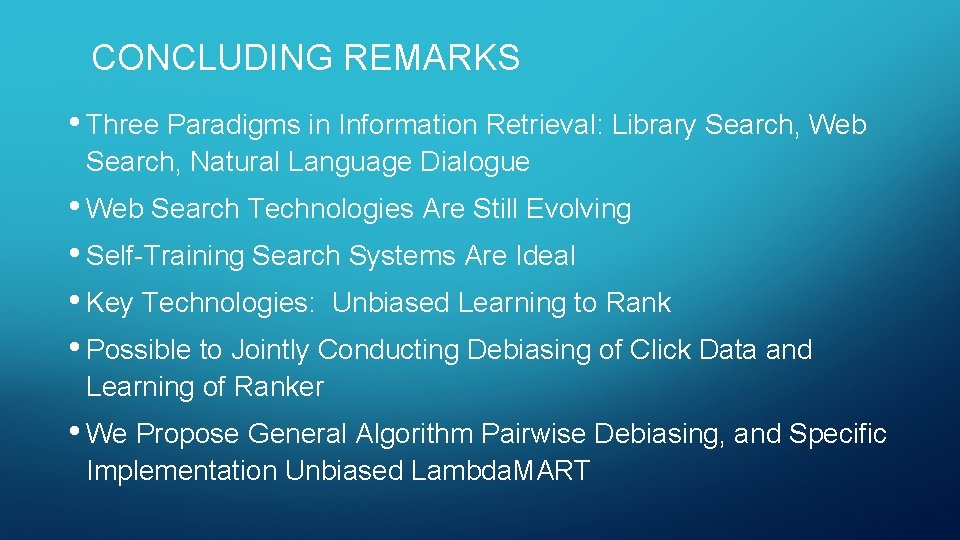 CONCLUDING REMARKS • Three Paradigms in Information Retrieval: Library Search, Web Search, Natural Language