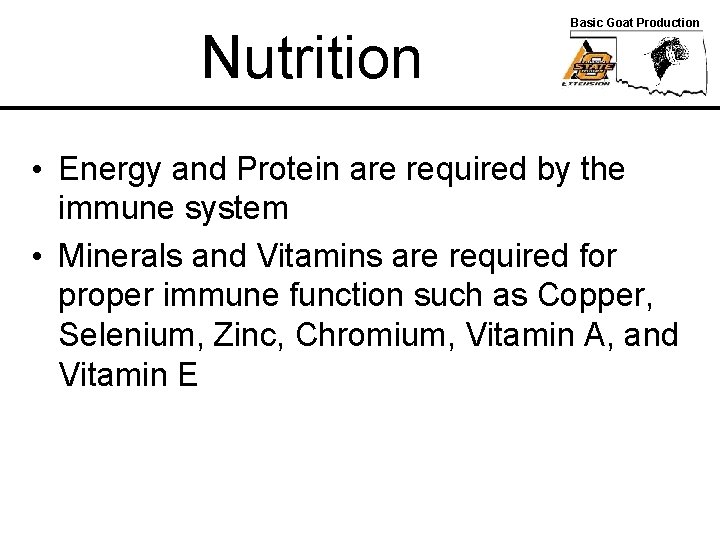 Nutrition Basic Goat Production • Energy and Protein are required by the immune system