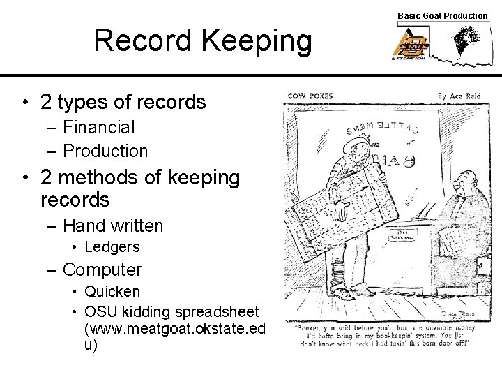 Basic Goat Production Record Keeping • 2 types of records – Financial – Production