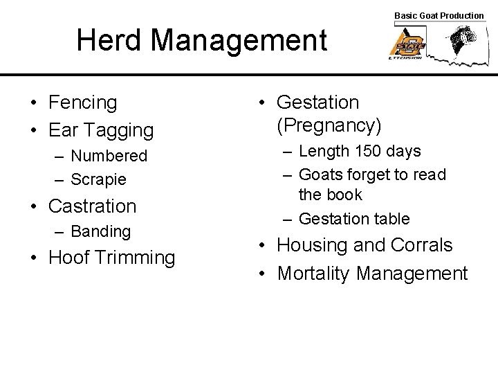 Basic Goat Production Herd Management • Fencing • Ear Tagging – Numbered – Scrapie