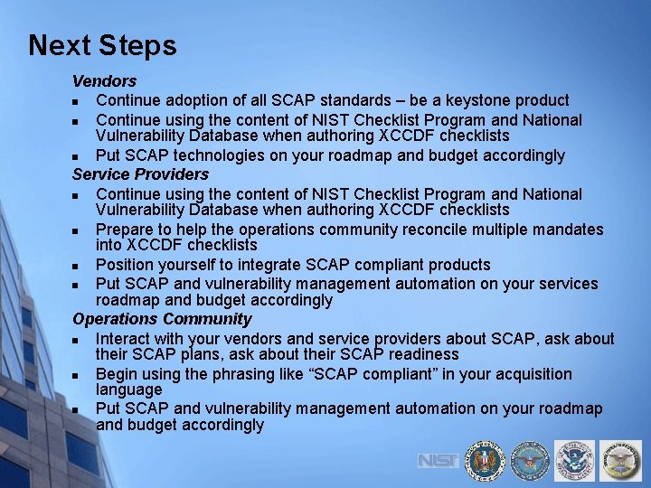 Next Steps Vendors n Continue adoption of all SCAP standards – be a keystone