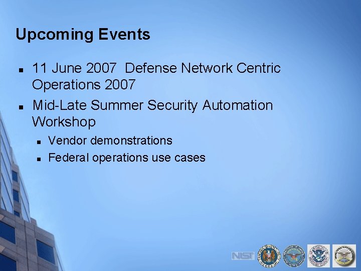 Upcoming Events n n 11 June 2007 Defense Network Centric Operations 2007 Mid-Late Summer