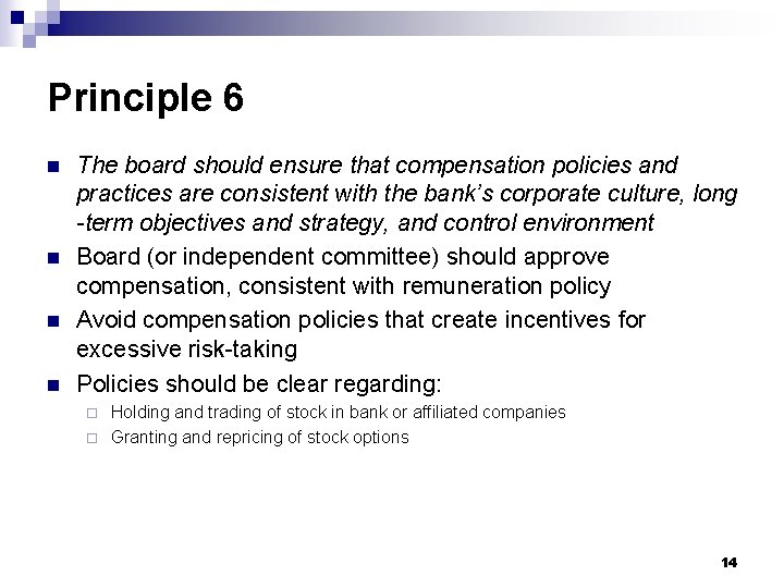 Principle 6 n n The board should ensure that compensation policies and practices are
