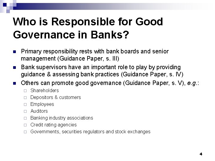 Who is Responsible for Good Governance in Banks? n n n Primary responsibility rests