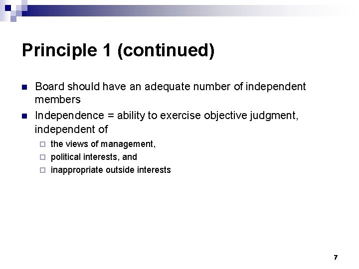 Principle 1 (continued) n n Board should have an adequate number of independent members