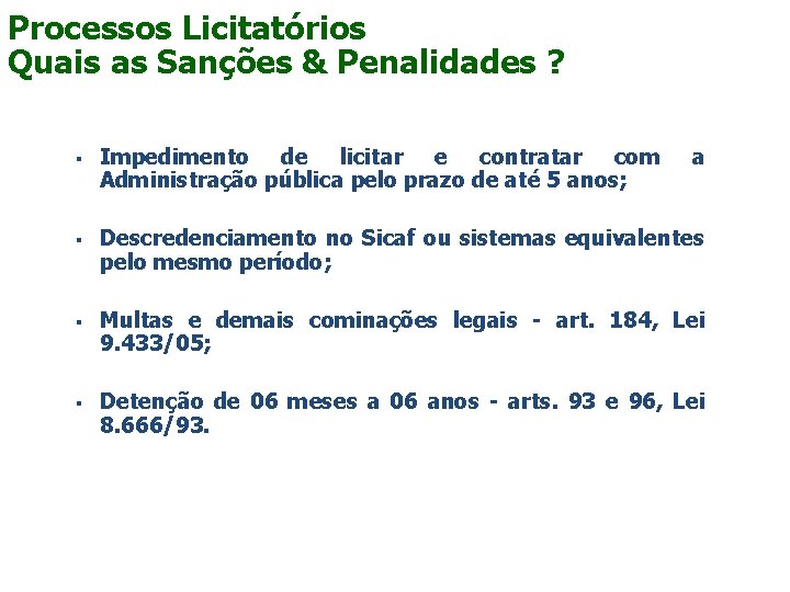 Processos Licitatórios Quais as Sanções & Penalidades ? § § Impedimento de licitar e