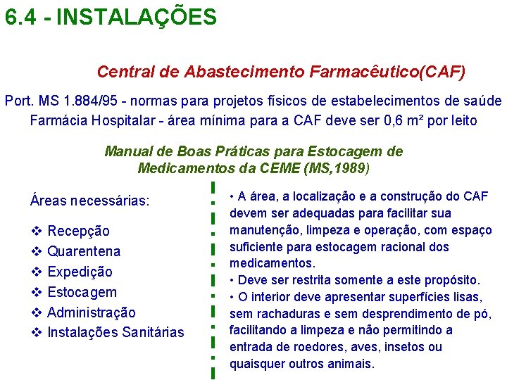 6. 4 - INSTALAÇÕES Central de Abastecimento Farmacêutico(CAF) Port. MS 1. 884/95 - normas
