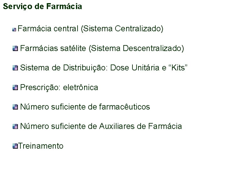 Serviço de Farmácia central (Sistema Centralizado) Farmácias satélite (Sistema Descentralizado) Sistema de Distribuição: Dose