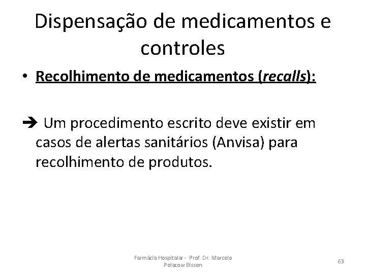 Dispensação de medicamentos e controles • Recolhimento de medicamentos (recalls): Um procedimento escrito deve