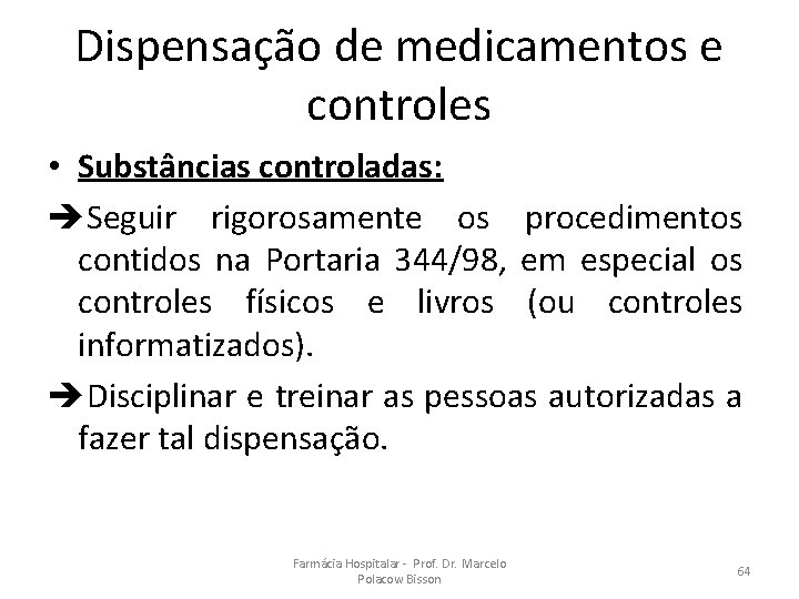 Dispensação de medicamentos e controles • Substâncias controladas: Seguir rigorosamente os procedimentos contidos na