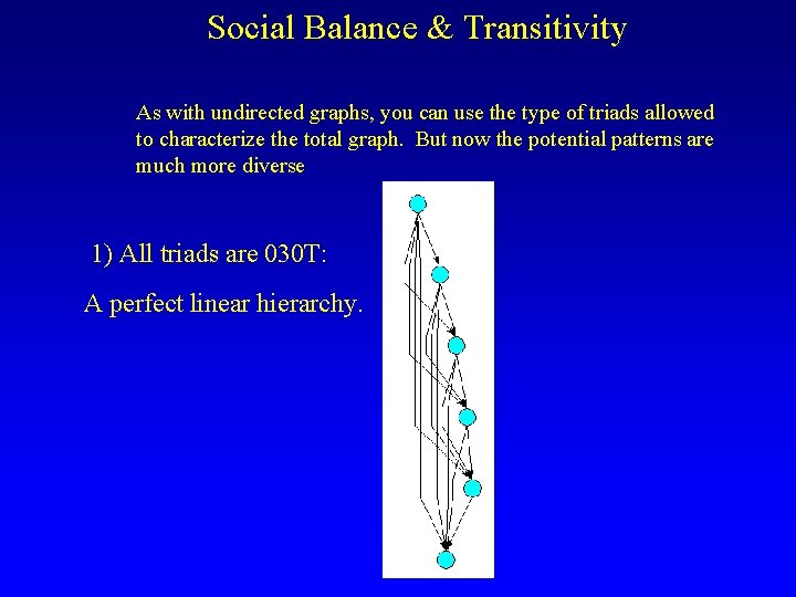Social Balance & Transitivity As with undirected graphs, you can use the type of