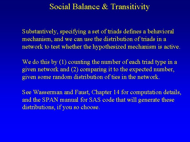 Social Balance & Transitivity Substantively, specifying a set of triads defines a behavioral mechanism,