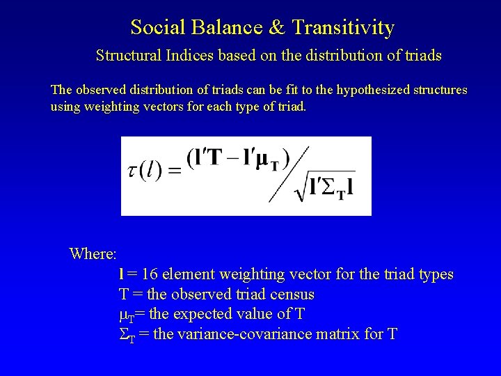 Social Balance & Transitivity Structural Indices based on the distribution of triads The observed