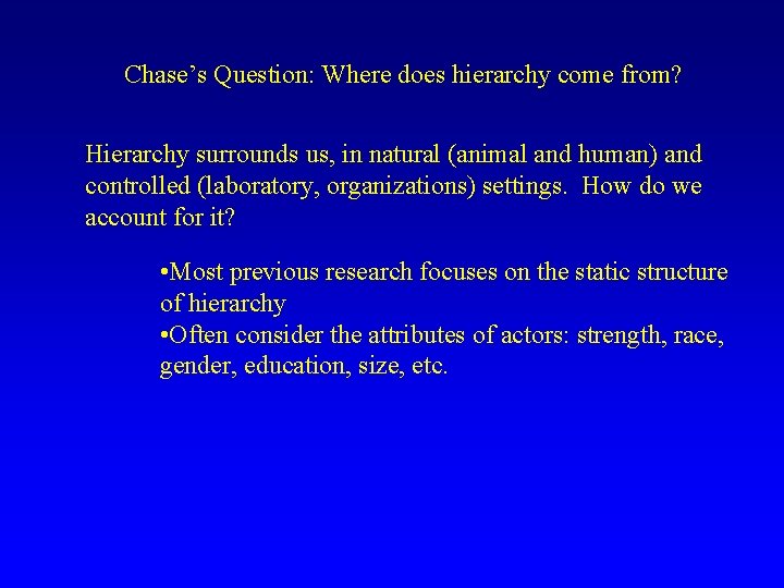 Chase’s Question: Where does hierarchy come from? Hierarchy surrounds us, in natural (animal and