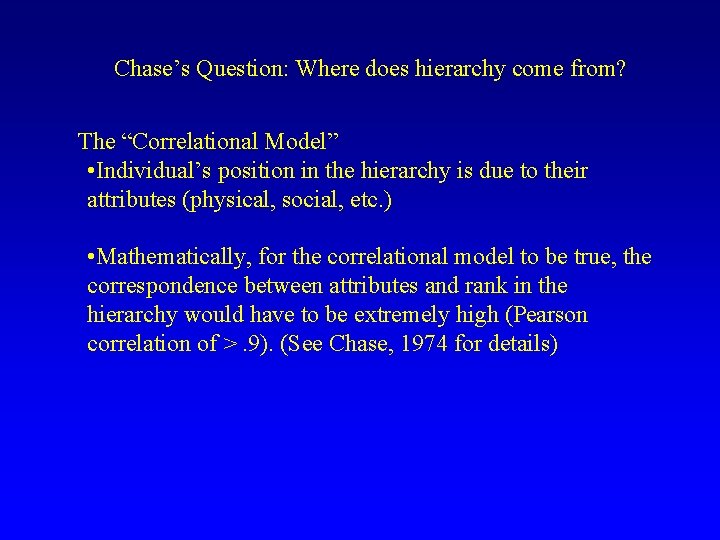 Chase’s Question: Where does hierarchy come from? The “Correlational Model” • Individual’s position in