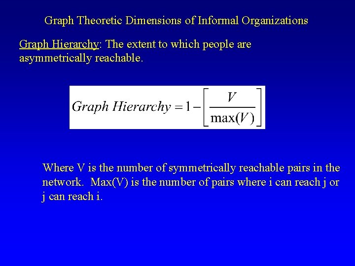 Graph Theoretic Dimensions of Informal Organizations Graph Hierarchy: The extent to which people are