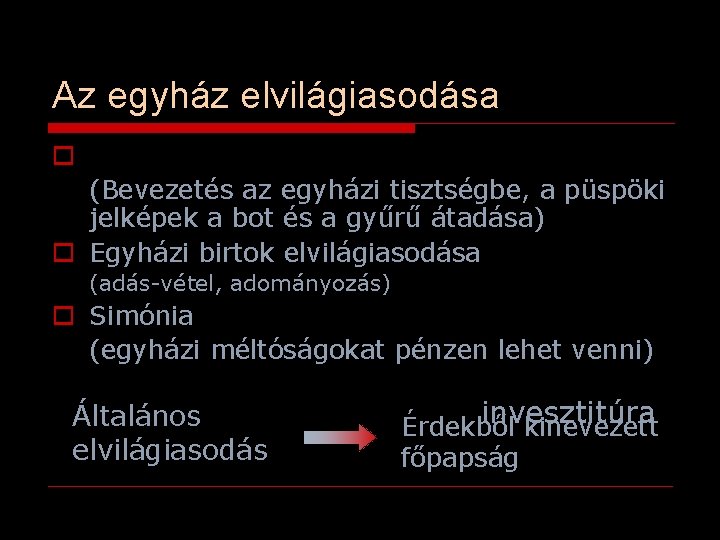Az egyház elvilágiasodása o V (Bevezetés az egyházi tisztségbe, a püspöki jelképek a bot