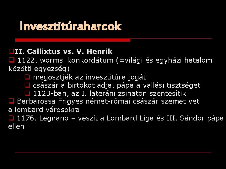 Invesztitúraharcok q. II. Callixtus vs. V. Henrik q 1122. wormsi konkordátum (=világi és egyházi