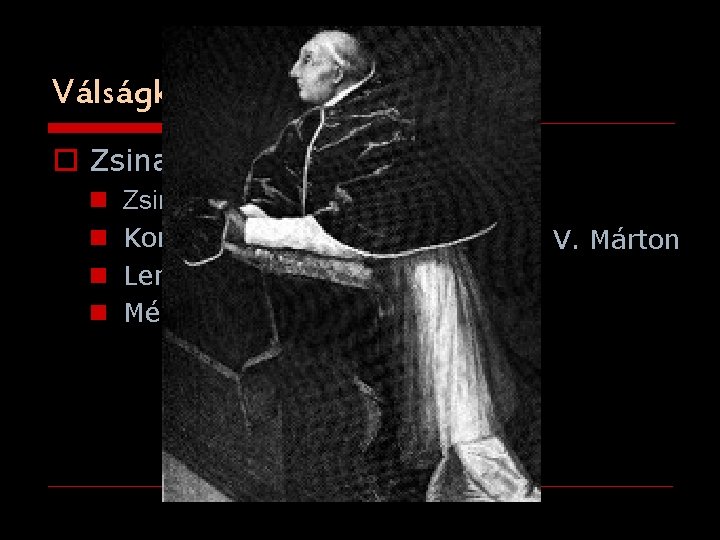 Válságkezelés o Zsinati mozgalom n n Zsinatok a pápák fölött állnak Konstanci zsinat (1414