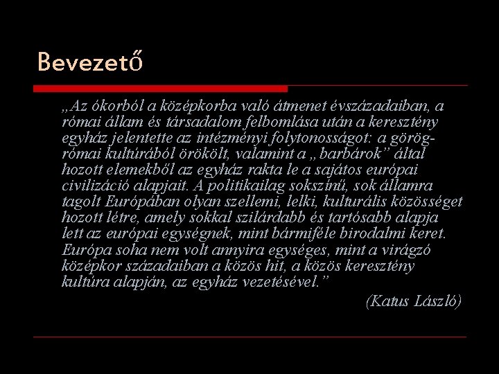 Bevezető „Az ókorból a középkorba való átmenet évszázadaiban, a római állam és társadalom felbomlása