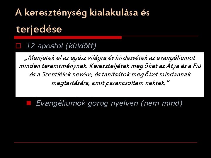 A kereszténység kialakulása és terjedése o 12 apostol (küldött) o „Menjetek 4 -5 milliós