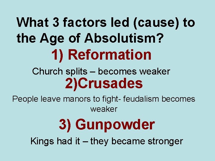 What 3 factors led (cause) to the Age of Absolutism? 1) Reformation Church splits